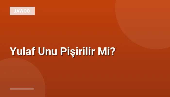 Yulaf Unu Pişirilir Mi?